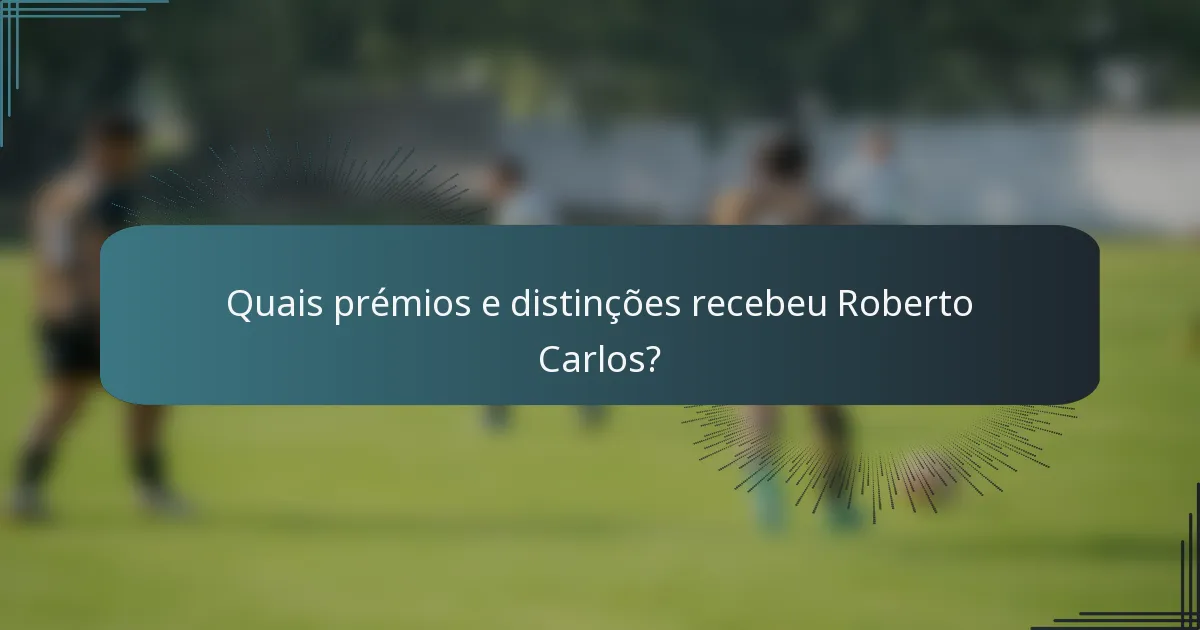 Quais prémios e distinções recebeu Roberto Carlos?