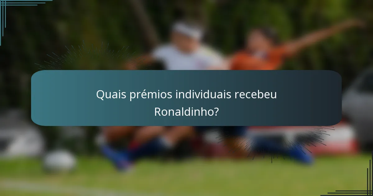 Quais prémios individuais recebeu Ronaldinho?