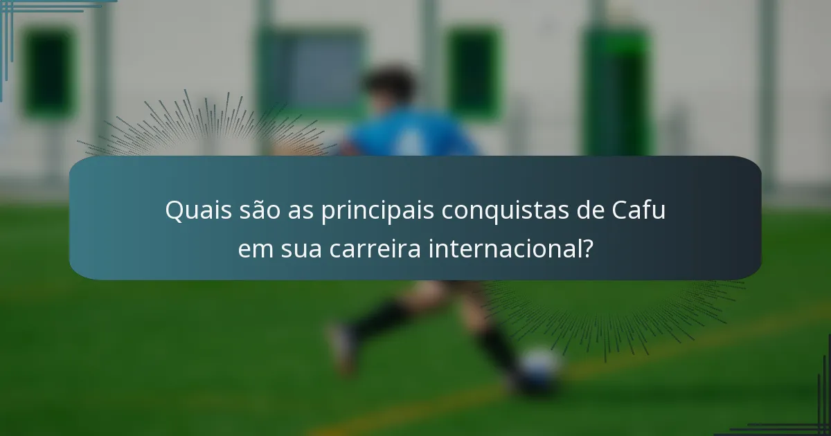 Quais são as principais conquistas de Cafu em sua carreira internacional?