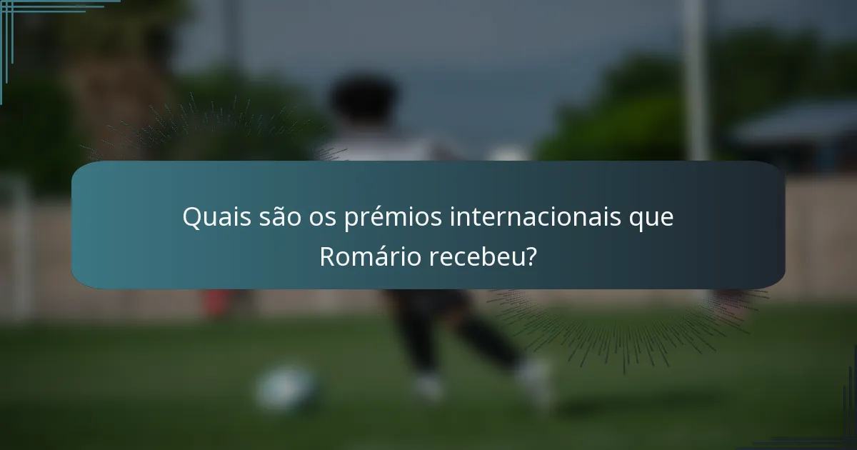 Quais são os prémios internacionais que Romário recebeu?