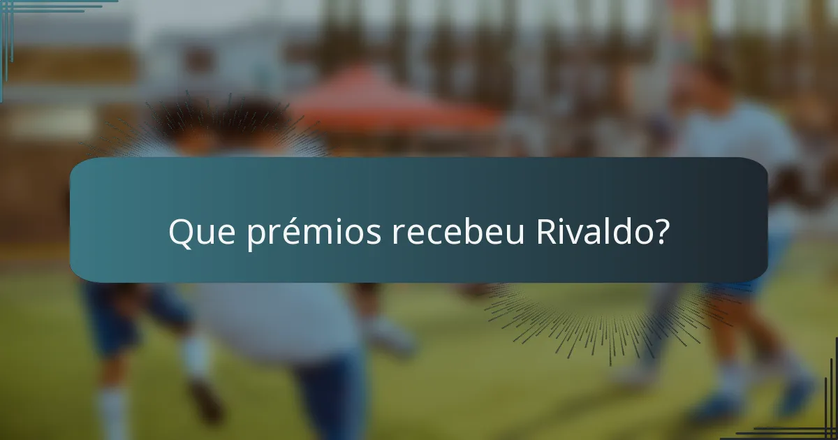 Que prémios recebeu Rivaldo?
